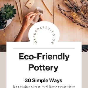 Pottery making guide eBook: Eco-Friendly Pottery - 30 Simple Ways to make your pottery practice more ethical and sustainable