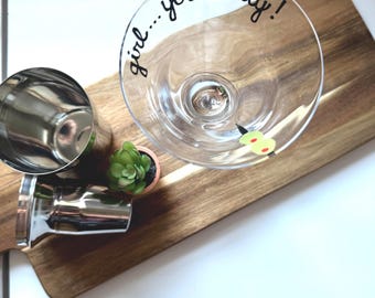 Girl you dirty martini glass