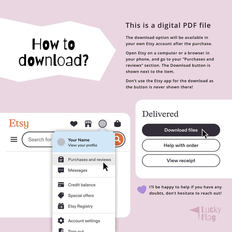 May include: An instructional graphic on a light purple background explaining how to download a digital PDF file from Etsy. It features text, a mock-up of the Etsy account menu showing Purchases and reviews, and a button labeled Download files.