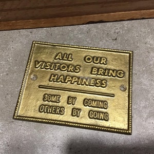 Vintage Brass Plaque, All Our Visitors bring happiness..Some by Coming, Others by Going..1980s