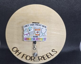 Busy Doing Nurse Things  Acrylic Badge Reel