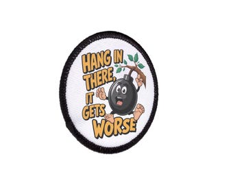 Hang in There It Gets Worse Patch