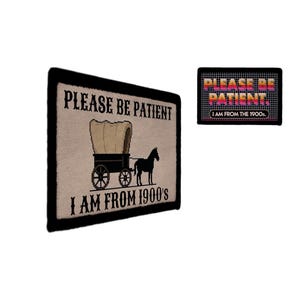 Be Patient I’m from 1900s Gen X Humor Patch