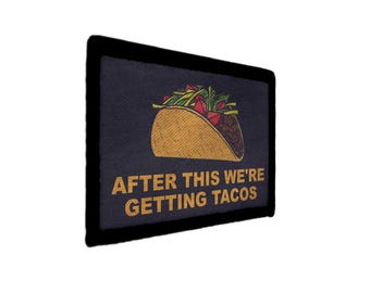 After this We Get Tacos Patch