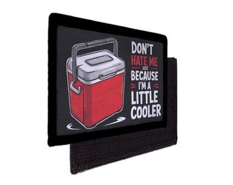Don't Hate me I am a Little Cooler Patch