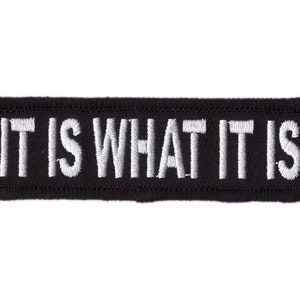It is what it is Motivational Embroidered Patch