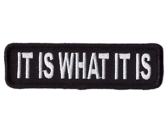 It is what it is Motivational Embroidered Patch