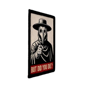 May include: Black and white patch featuring a plague doctor pointing at the viewer. The doctor wears a hat and long beak mask. The text "BUT DID YOU DIE?" is in a red rectangle at the bottom.