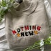 Nothing New Embroidered Sand Sweatshirt Birthday Gift For Fans 
