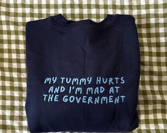 Tummy hurts and I'm mad Embroidered Sweatshirt/ T-shirt/ Hoodie/ Tote bag