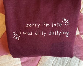 Dilly Dallying Embroidered Sweatshirt/ T-shirt/ Hoodie/ Tote bag