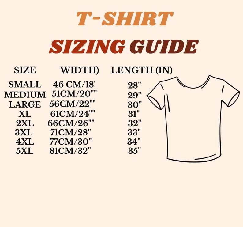 May include: T-shirt sizing guide with measurements in inches and centimeters. The chart shows the width and length of the shirt in inches and centimeters for sizes small to 5XL.
