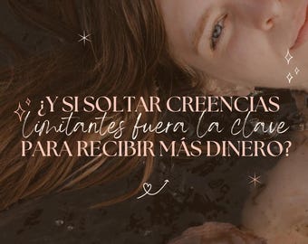 May include: A close-up of a woman's face with long brown hair. The text overlay reads: "¿Y SI SOLTAR CREENCIAS Limitantes fuera la clave PARA RECIBIR MÁS DINERO?"