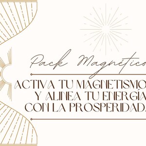 May include: Cream-colored graphic with the words "Pack Magnetico" in a script font. Below, the text reads "Activa tu magnetismo y alinea tu energía con la prosperidad." Decorative sunburst and geometric lines frame the text.