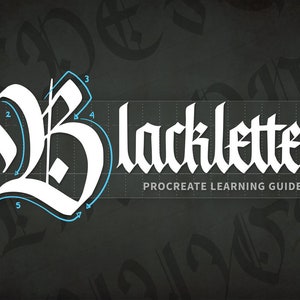 May include: A digital illustration of the word "Blackletter" in a white gothic font style. The first letter "B" is highlighted with blue lines showing the steps to create the letter. The text "Procreate Learning Guide" is below the word "Blackletter".
