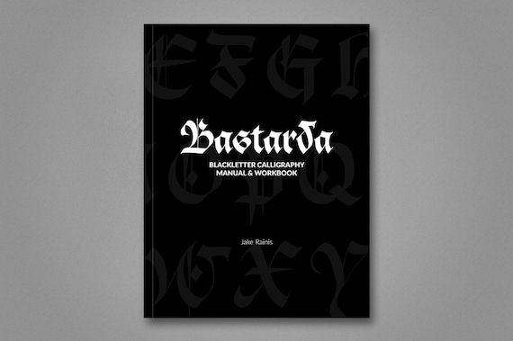Bastarda Calligraphy – Blackletter Calligraphy Manual & Workbook