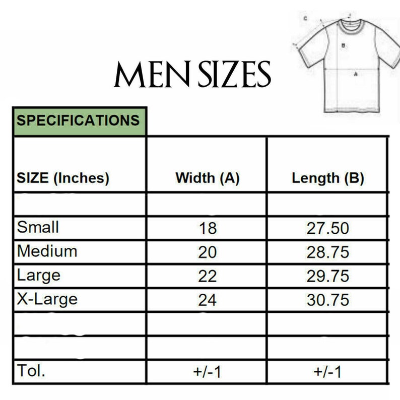 May include: A size chart for men's shirts with measurements in inches. The chart shows the width and length of shirts in sizes small, medium, large, and extra large. The chart also includes a tolerance of plus or minus one inch.