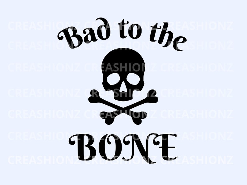 Bad to the Bone Skeleton Skull Crossbones SVG Digital File - Etsy