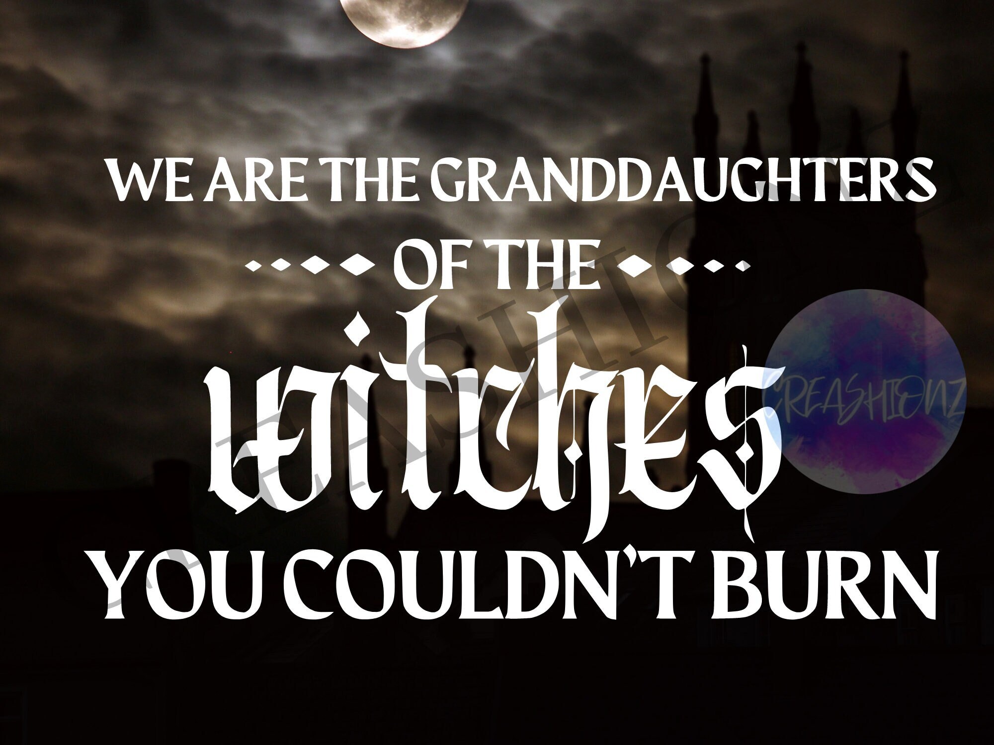 We Are The Granddaughters Of The Witches You Couldnt Burn Etsy