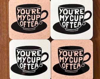 You’re my Cup of Tea Coaster
