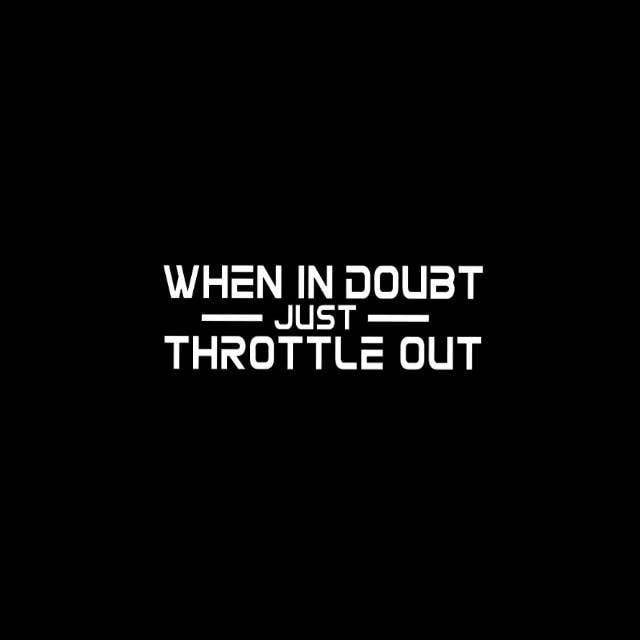 Car decal when in doubt throttle out vinyl etsy