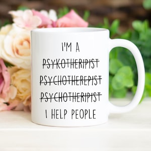 Psychotherapist Birthday gift, Psychotherapist Christmas gift, Psychotherapist mug, Psychotherapist Appreciation, new Psychotherapist gift