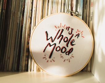 It's a Whole Mood Embroidery | Original Hand Embroidery | Embroidered Hoop Art | Funny Slogan