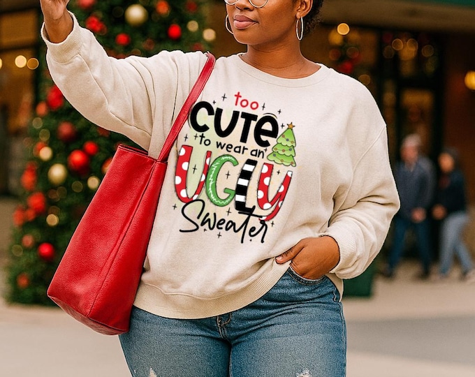 Featured listing image: Too Cute to Wear Ugly Sweaters sweatshirt | Christmas graphic crewneck