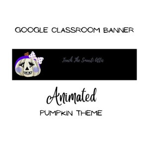May include: Animated Google Classroom banner with a white pumpkin with a purple bow and blue eyes. The banner says "Teach the Smarty Attic" and "Animated Pumpkin Theme".