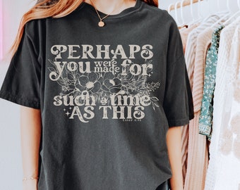 For Such A Time As This Ester Shirt Bible Verse Shirts Christian Merch Christian Streetwear Boho Flower Christian Shirt Her
