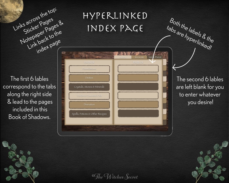 May include: A digital planner page with a brown wooden background. The page is divided into two sections, each with a list of topics. The topics in the left section are "Deities", "Crystals, Stones & Minerals", "Bath & Cleansing Oils", "Divination", and "Spells, Potions & Other Recipes". The topics in the right section are blank. The text "HYPERLINKED INDEX PAGE" is at the top of the page.