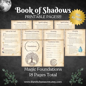 May include: A collection of printable pages from a "Book of Shadows" with the title "Magic Foundations." The pages cover topics like spell casting, spell crafting, and grounding. The image includes a moon and the text "NO AI ART."