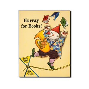 May include: A vintage poster advertising Book Week, featuring a cartoon character juggling books while playing a tuba. The poster is yellow with a red, blue, and green color scheme. The text on the poster reads "Hurray for Books!" and "Book Week Nov. 13-19".