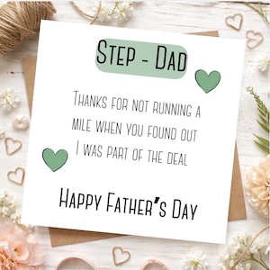 May include: A Father's Day card with the text "STEP - DAD" in a green rectangle. The card reads "Thanks for not running a mile when you found out I was part of the deal. Happy Father's Day."