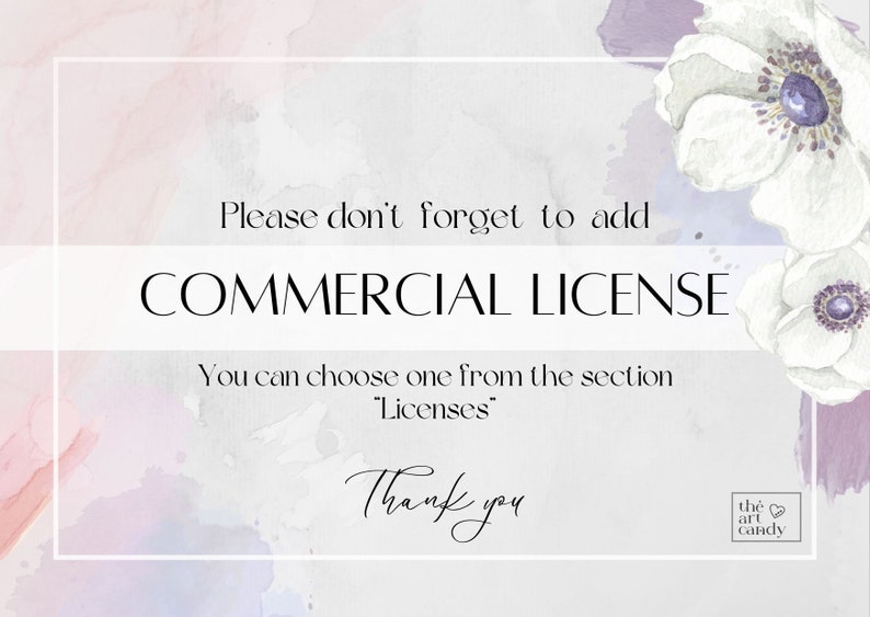 May include: A watercolor-style graphic with text that reads "Please don't forget to add COMMERCIAL LICENSE". The background has soft pink and purple watercolor washes. White anemone flowers with purple centers are in the upper right corner.