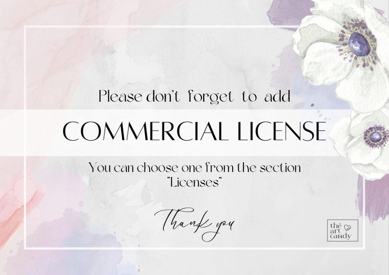 May include: A watercolor background with white flowers and a message that says "Please don't forget to add COMMERCIAL LICENSE. You can choose one from the section 'Licenses'. Thank you. The Art Candy"