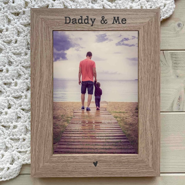 Daddy & Me Photo Frame, Gift for Dad, Father's Day Gift for Daddy, Daddy Picture Frame, Birthday Gift For Dad, Gift from Child 5x7 or 6x4