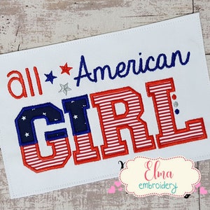 All American Girl - 4th of July - Applique Embroidery - 4x4 5x7 6x10 7x12 - USA Embroidery - Machine Embroidery Design - Independence Day