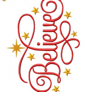 May include: Red cursive lettering spelling "Believe" with gold stars surrounding the text. The text is 7 inches by 12 inches and has 13,534 stitches.