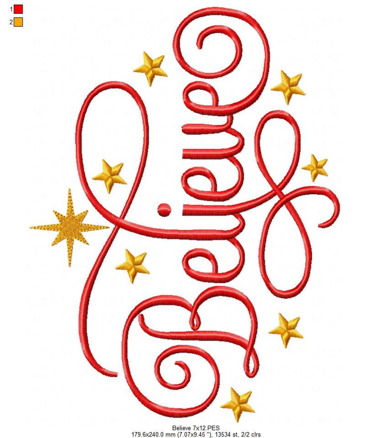 May include: Red cursive lettering spelling "Believe" with gold stars surrounding the text. The text is 7 inches by 12 inches and has 13,534 stitches.