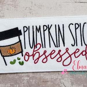 Pumpkin Spice Obsessed Fill Stitch Machine Embroidery Design (5x4-7x12)