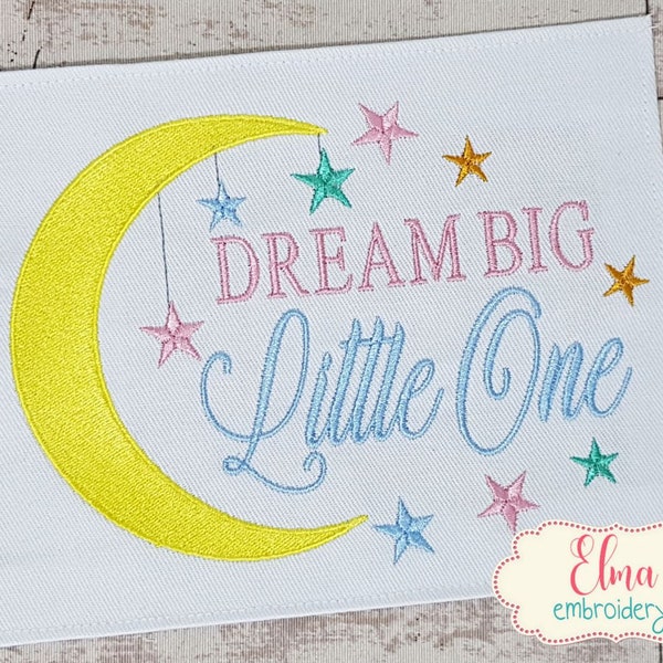 Dream Big Little One -  Embroidery Sayings - 4x4 5x4 5x7 5x8 6x10 7x12 - Machine Embroidery Design - Quote Embroidery