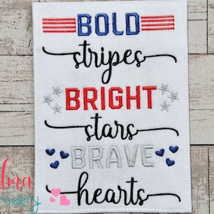 May include: Embroidered design with the text "BOLD stripes BRIGHT stars BRAVE hearts". The design features red, white, and blue colors, stars, and hearts.