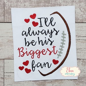 I&#39;ll Always Be His Biggest Fan - Fill Stitch - 4x4 5x5 6x6 7x7 - Machine Embroidery Design - Football Embroidery Design