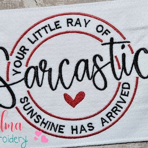 A Little Ray of Sarcastic - 4x4 5x4 5x7 5x8 6x10 7x12 - Machine Embroidery Design - Fill Stitch - Sayings embroidery - Funny Embroidery