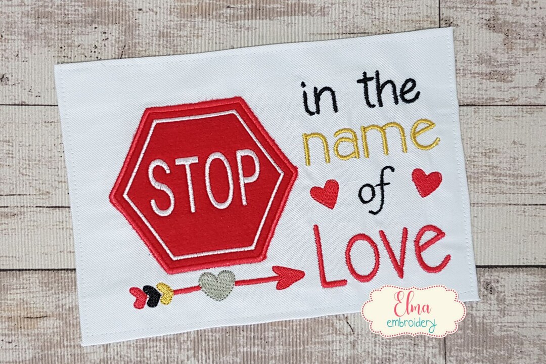 Stop in the Name of Love Machine Embroidery Design (5x7 6x10 7x12 ...