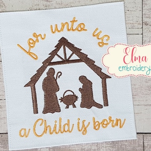 For Unto us a Chil is Born - Nativity - Fill Stitch embroidery design - 4x4 5x7 6x10 - Christmas Embroidery - Machine Embroidery Designs