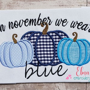 In November we Wear Blue - Pumpkin - Cancer Awareness - 5x4 5x7 5x8 6x10 7x12 - Blue November Embroidery - Pumpkin Embroidery