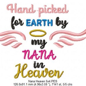 May include: Embroidered design with pink wings, a gold halo, and the text "Hand picked for EARTH by my NANA in Heaven". The design is 5 inches by 4 inches and has 7141 stitches.