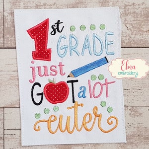 1st Grade Just Got a Lot Cuter - Applique Embroidery - 5x7 6x10 - Machine Embroidery Design - School Embroidery